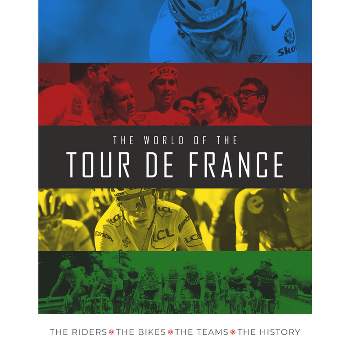 The World of the Tour de France - by  Stephen Puddicombe (Hardcover)