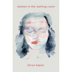Women in the Waiting Room - by  Kirun Kapur (Paperback) - 1 of 1