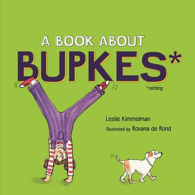 A Book about Bupkes - by  Leslie Kimmelman (Hardcover)
