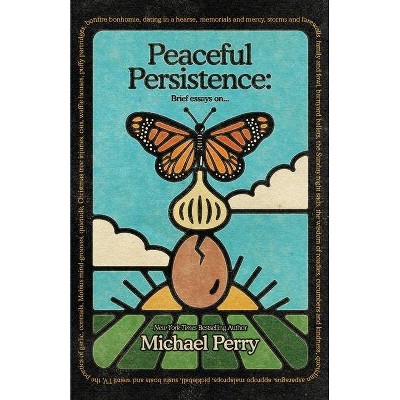 Peaceful Persistence - by  Michael Perry (Paperback)