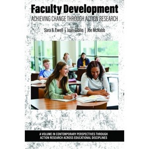 Faculty Development - (Contemporary Perspectives Through Action Research Across Educational Disciplines) by  Sara B Ewell & Joan Giblin & Joe McNabb - 1 of 1