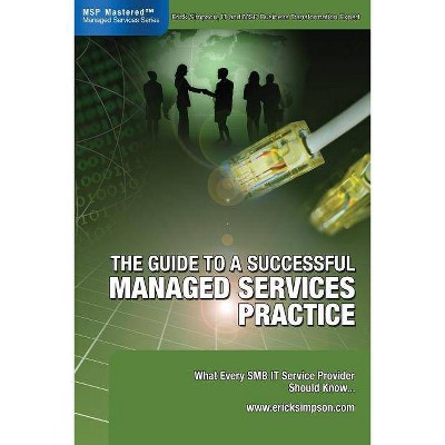 The Guide to a Successful Managed Services Practice - by  Erick Simpson (Paperback)