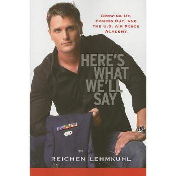 Here's What We'll Say - by  Reichen Lehmkul (Paperback)