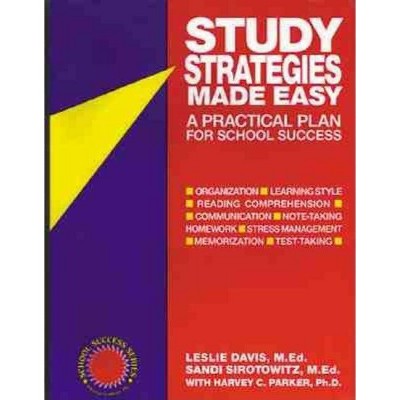 Study Strategies Made Easy - (School Success) by  Leslie Davis Med & Sandi Sirotowitz & Harvey C Parker (Paperback)