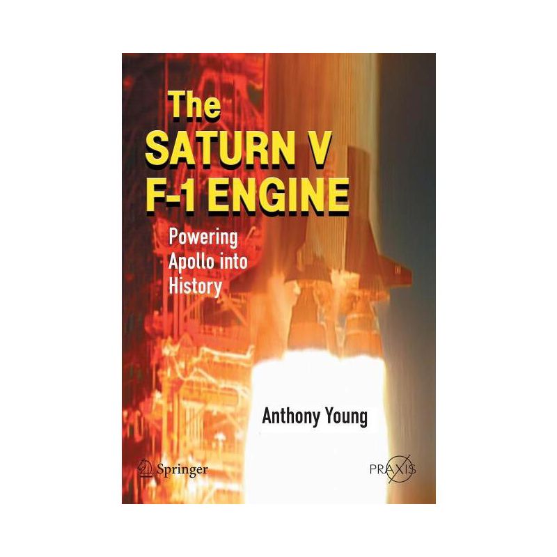 The Saturn V F-1 Engine - by  Anthony Young (Paperback), 1 of 2