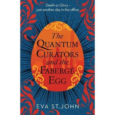 The Quantum Curators and the Fabergé Egg - by  Eva St John (Paperback)