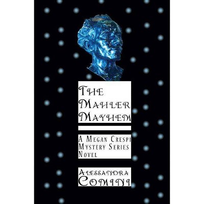 The Mahler Mayhem - by  Alessandra Comini (Paperback)