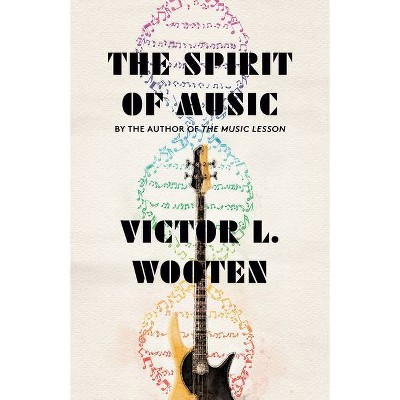 The Spirit of Music - by  Victor L Wooten (Paperback)