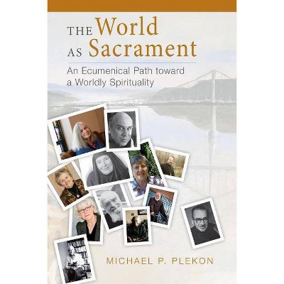 The World as Sacrament - by  Michael P Plekon (Paperback)