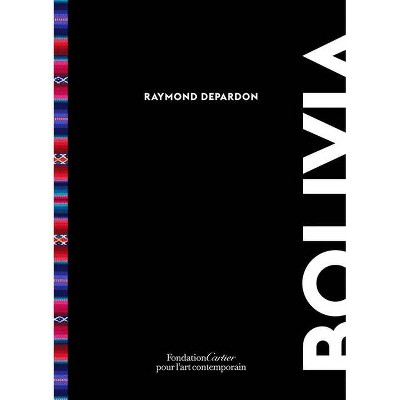 Raymond Depardon: Bolivia - (Hardcover)