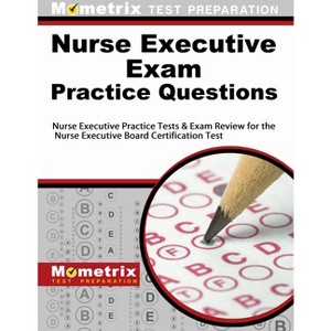 Nurse Executive Exam Practice Questions - (Mometrix Test Preparation) by  Mometrix Nursing Certification Test Te (Paperback) - 1 of 1