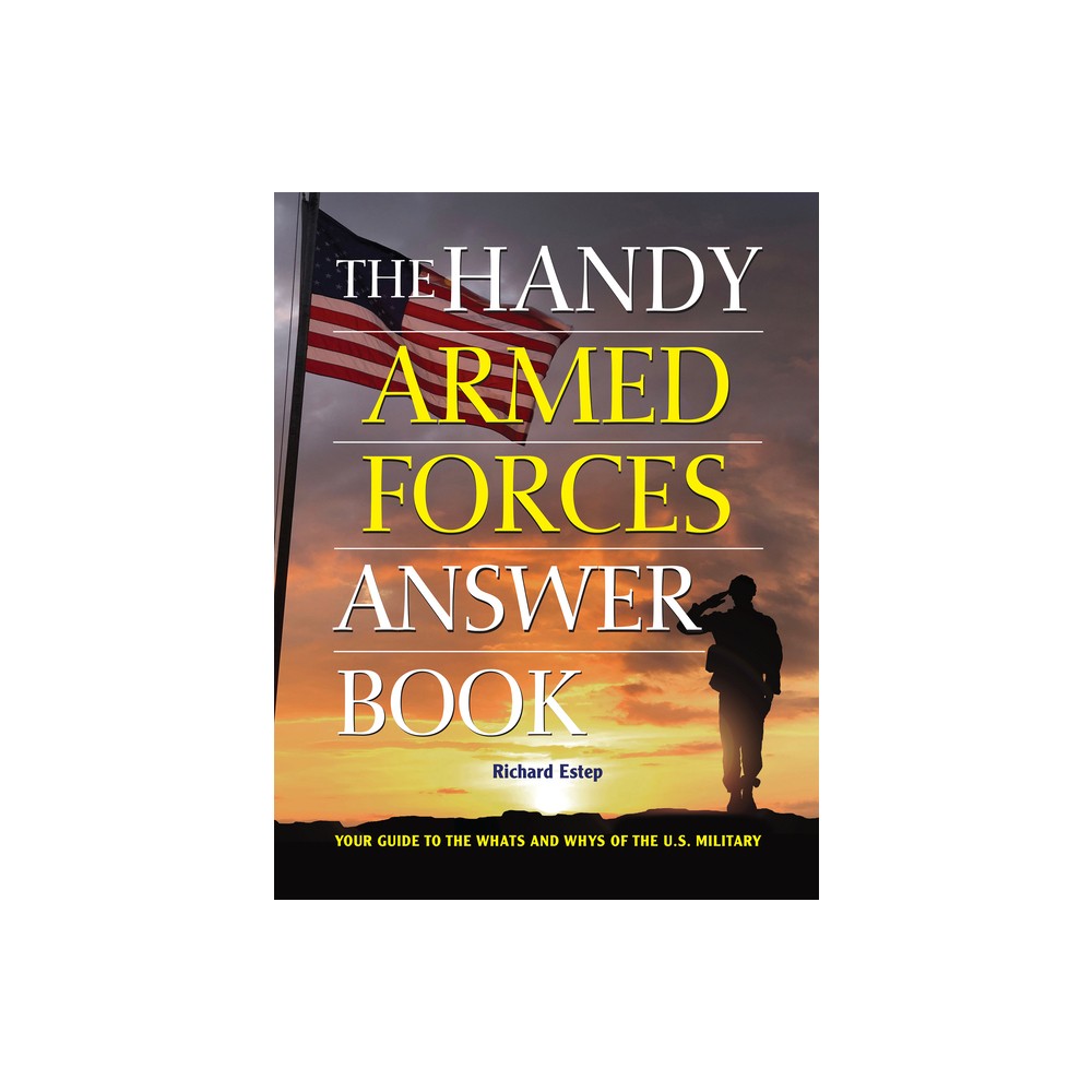 The Handy Armed Forces Answer Book - (Handy Answer Books) by Richard Estep (Paperback)