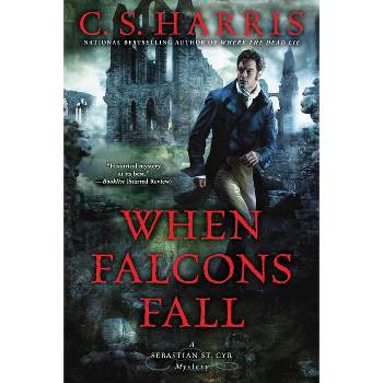 When Falcons Fall - (Sebastian St. Cyr Mystery) by  C S Harris (Paperback)