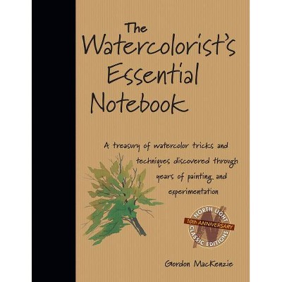 The Watercolorist's Essential Notebook - by  Gordon MacKenzie (Paperback)