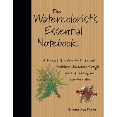 The Watercolorist's Essential Notebook - by  Gordon MacKenzie (Paperback)