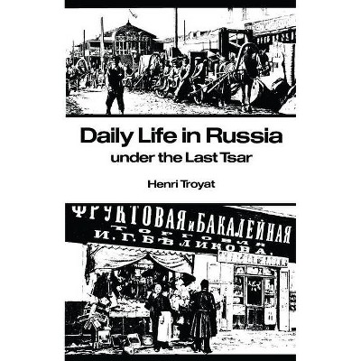 Daily Life in Russia - by  Henri Troyat (Paperback)