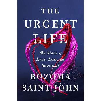 The Urgent Life - by  Bozoma Saint John (Hardcover)