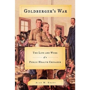 Goldberger's War - by  Alan M Kraut (Paperback) - 1 of 1