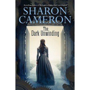 The Dark Unwinding - by  Sharon Cameron (Paperback) - 1 of 1