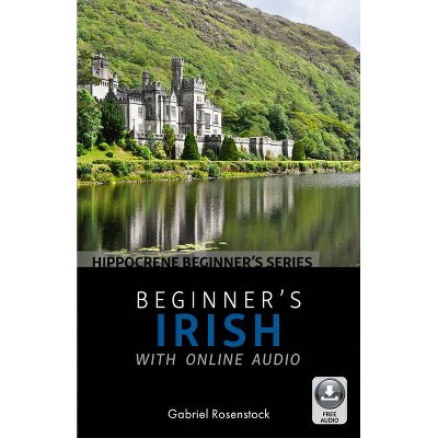 Beginner's Irish with Online Audio - by  Gabriel Rosenstock (Paperback)