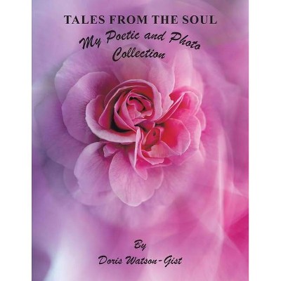 Tales from the Soul - by  Doris Watson-Gist (Paperback)