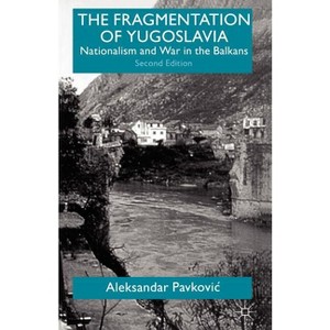 The Fragmentation of Yugoslavia - 2nd Edition by  A Pavkovic (Paperback) - 1 of 1