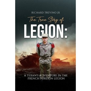 The True Story of Legion - by  Richard Trevino (Paperback) - 1 of 1