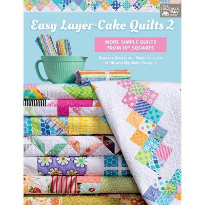 Easy Layer-Cake Quilts 2 - by  Barbara Groves & Mary Jacobson (Paperback)