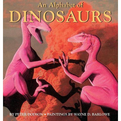 An Alphabet of Dinosaurs - by  Peter Dodson (Hardcover)