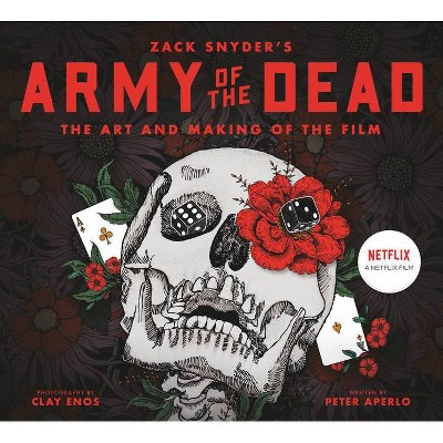 Army of the Dead: A Film by Zack Snyder: The Making of the Film - by  Peter Aperlo (Hardcover)