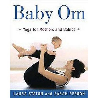 Baby Om - by  Laura Staton & Sarah Perron (Paperback)