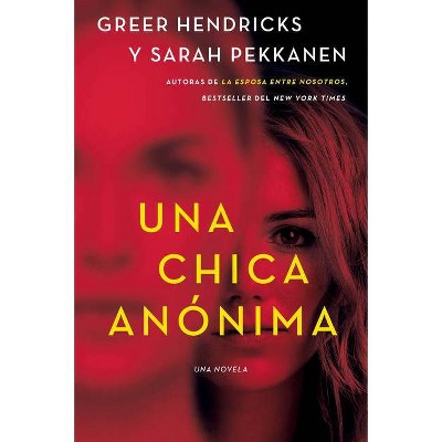 An Anonymous Girl \ Una Chica Anónima (Spanish Edition) - by  Greer Hendricks & Sarah Pekkanen (Paperback)