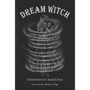 Dream Witch - by  Shannon D F Radzunas (Paperback) - 1 of 1