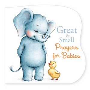 Great and Small Prayers for Babies - by B&h Kids Editorial (Board Book) - 1 of 1