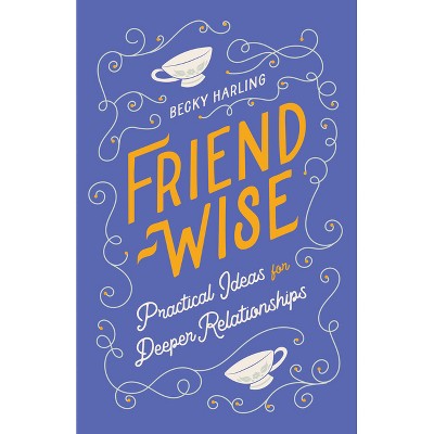 Friend-Wise - by  Becky Harling (Paperback)