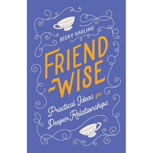 Friend-Wise - by  Becky Harling (Paperback) - 1 of 1