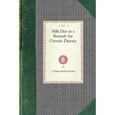 Milk Diet as a Remedy - (Cooking in America) by  Charles Porter (Paperback)