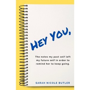 Hey You, - by  Sarah Nicole Butler (Paperback) - 1 of 1