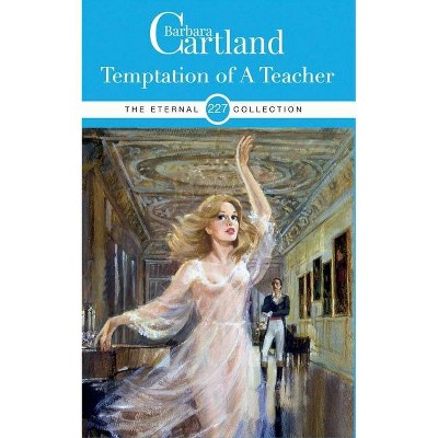 227. Temptation of a Teacher - (Eternal Collection) by  Barbara Cartland (Paperback)