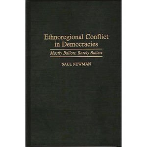 Ethnoregional Conflict in Democracies - (Contributions in Political Science) by  Saul Newman (Hardcover) - 1 of 1