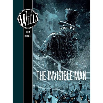 H. G. Wells: The Invisible Man - by  Dobbs (Hardcover)