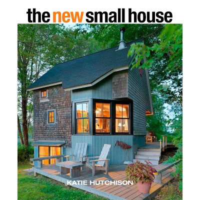 The New Small House - By Katie Hutchison (hardcover) : Target