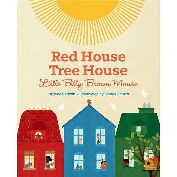 Red House, Tree House, Little Bitty Brown Mouse - by  Jane Godwin (Hardcover)