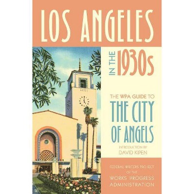 Los Angeles in the 1930s - (WPA Guides) by  Federal Writers Project of the Works Progress Administration (Paperback)