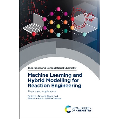 Machine Learning and Hybrid Modelling for Reaction Engineering - (Theoretical and Computational Chemistry) (Hardcover)