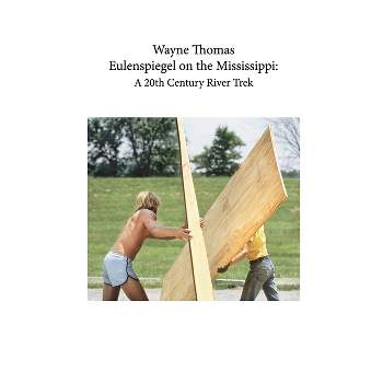 Eulenspiegel on the Mississippi - by  Wayne Thomas (Hardcover)