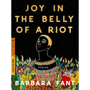 Joy in the Belly of a Riot - by  Barbara Fant (Paperback) - 1 of 1