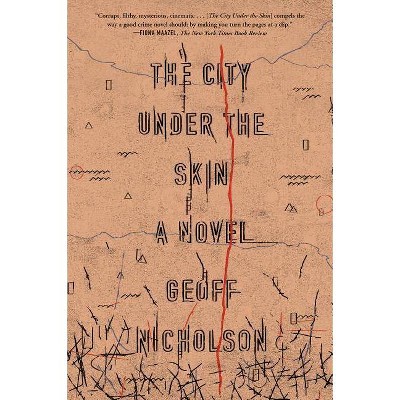 City Under the Skin - by  Geoff Nicholson (Paperback)