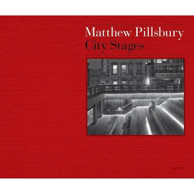 Matthew Pillsbury: City Stages - (Hardcover)