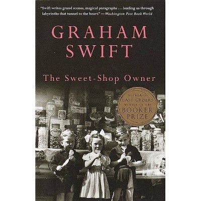 The Sweet-Shop Owner - by  Graham Swift (Paperback)